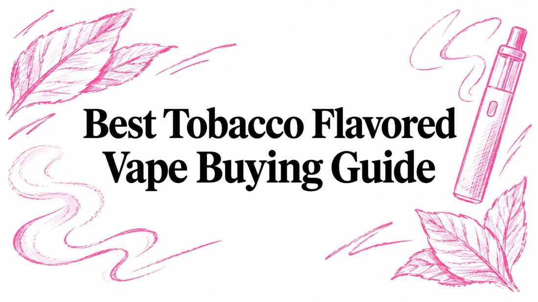 Best Tobacco Flavored Vape Buying Guide