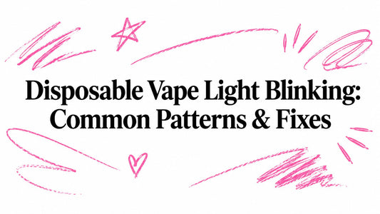 Disposable Vape Light Blinking: Common Patterns & Fixes