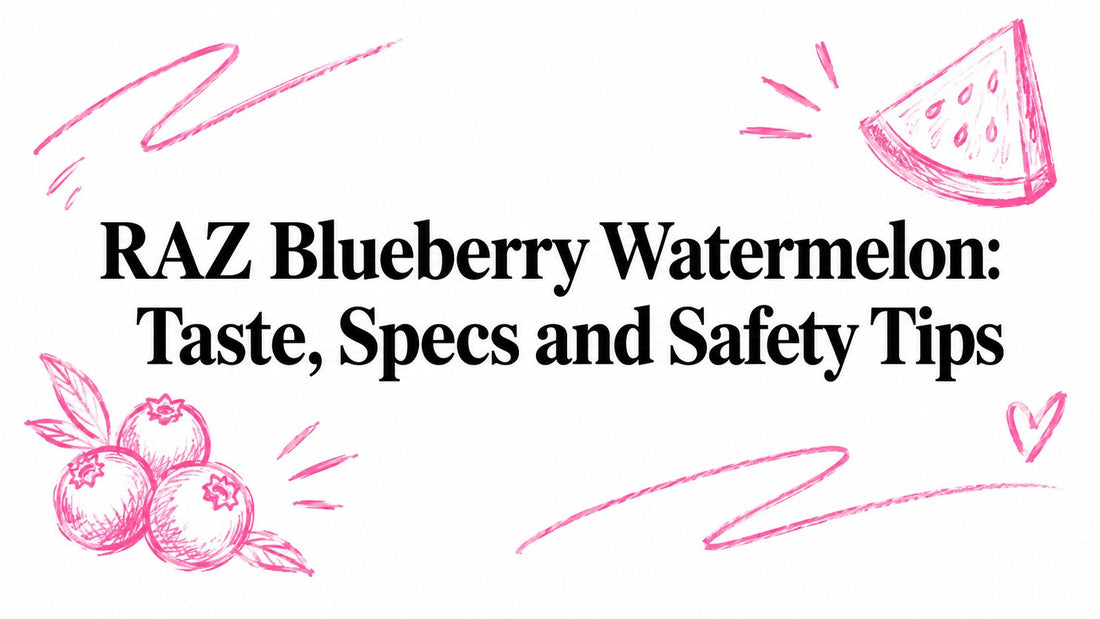 RAZ Blueberry Watermelon: Taste, Specs and Safety Tips