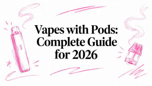 Vapes with Pods: Complete Guide for 2026